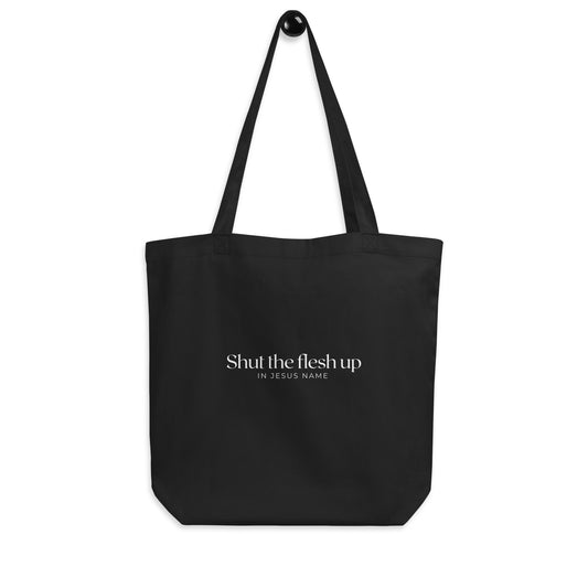 Shut the flesh up. Eco Tote Bag